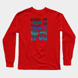 FEEL IT, HEAL IT, AND LET IT GO Long Sleeve T-Shirt